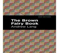 Andrew Lang The Brown Fairy Book Paperback Andrew Lang Multicolor