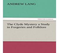 Andrew Lang The Clyde Mystery a Study in Forgeries & Folklore Paperback Book Andrew Lang Multicolor