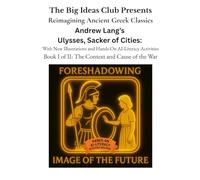 Andrew Lang's Ulysses, Sacker of Cities: Book I: The Context and Cause of the War: With New Illustrations and Hands-On AI-Literacy Activities