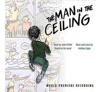 Andrew Lippa - The Man in the Ceiling (World Premiere Recording)