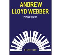 Andrew Lloyd Webber Piano Book: A Collection of 19 Songs for Piano Solo
