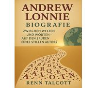 Andrew Lonnie Biografie: Zwischen Welten und Worten - Auf den Spuren eines stillen Autors