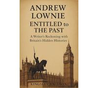 Andrew Lownie: " Entitled to the Past: A Writer’s Reckoning with Britain’s Hidden Histories"