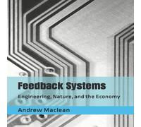 Andrew MacLean Feedback Systems: Engineering, Nature, & the Economy Paperback Book Andrew MacLean Multicolor