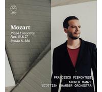 Andrew Manze; Francesco Piemontesi; Scottish Chamber Orchestra - Piano Concertos Nos. 19 & 27, Rondo K. 386