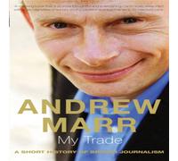 Andrew Marr My Trade: A Short History of British Journalism Paperback Book Andrew Marr Multicolor