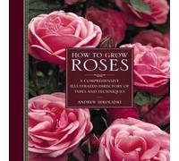 Andrew Mikolajski How to Grow Roses Hardback Book Andrew Mikolajski Multicolor