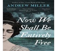 Andrew Miller Now We Shall Be Entirely Free Paperback Book Andrew Miller Multicolor
