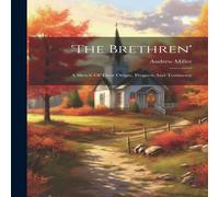 Andrew Miller 'the Brethren': A Sketch Of Their Origin, Progress & Testimony Andrew Miller Multicolor