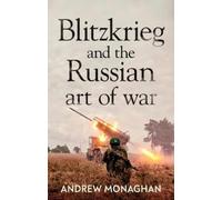 Andrew Monaghan Blitzkrieg and the Russian Art of War (Paperback)