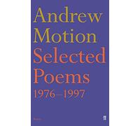 Andrew Motion: Selected Poems 1976-1997
