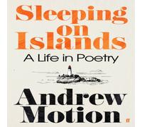Andrew Motion Sleeping on Islands : A Life in Poetry Hardcover Book Andrew Motion Multicolor