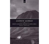 Andrew Murray: Christ's Anointed Minister to South Africa (History Maker)