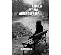 ANDREW, MY BOY, WHERE ARE YOU?: THE DIARY OF A GRIEVING MOTHER