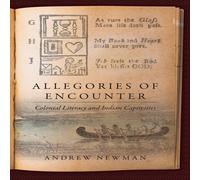 Andrew Newman Allegories of Encounter: Colonial Literacy & Indian Captivities Andrew Newman Multicolor