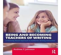 Andrew P. Johnson Being & Becoming Teachers of Writing: A Meaning-Based Approach Andrew P. Johnson Multicolor