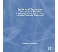 Andrew P. Johnson Being & Becoming Teachers of Writing: A Meaning-Based Approach Andrew P. Johnson Multicolor