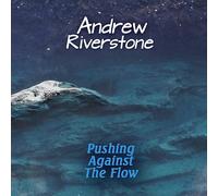 Andrew Riverstone - Pushing Against The Flow
