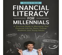 Andrew Smith Financial Literacy for Millennials: A Practical Guide to Managing Andrew Smith Multicolor