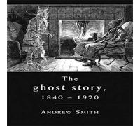 Andrew Smith The ghost story 1840-1920 : A cultural history Paperback Book Andrew Smith Multicolor
