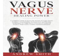 Andrew Smith Vagus Nerve Healing Power: A complete Guide to reveal the Secrets Andrew Smith Multicolor