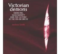 Andrew Smith Victorian demons : Medicine, masculinity, & the Gothic at the Andrew Smith Multicolor