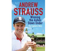 Andrew Strauss: Winning the Ashes Down Under