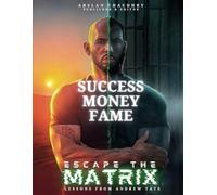 Andrew Tate - Escape The Matrix: 92 Laws Of Success, Money & Fame
