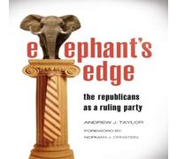 Andrew Taylor Elephant's Edge: The Republicans as a Ruling Party Hardcover Book Andrew Taylor Multicolor