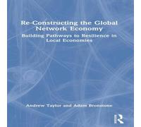 Andrew Taylor Re-Constructing the Global Network Economy: Building Pathways to Andrew Taylor Multicolor