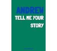 Andrew, tell me your story: A memory and keepsake journal for Andrew