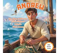ANDREW: The First Follower Who Helped Others Find Jesus |: Bible Stories for Kids (Bible Stories Series)