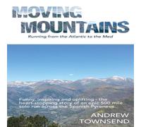Andrew Townsend Moving Mountains: Running from the Atlantic to the Med Paperback Book Andrew Townsend Multicolor