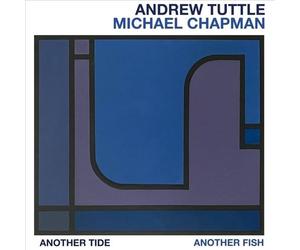 ANDREW TUTTLE/MICHAEL CHAPMAN ANOTHER TIDE, ANOTHER FISH NEW LP