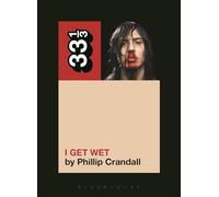 Andrew W.K.'s I Get Wet (33 1/3)