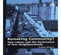 Andrew Wallace Remaking Community?: New Labour & the Governance of Poor Andrew Wallace Multicolor