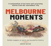 Andrew Watson Melbourne Moments: A compendium of fun facts & surprising Andrew Watson Multicolor