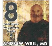 Andrew Weil - 8 Meditations For Optimum Health