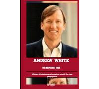 ANDREW WHITE THE INDEPENDENT VOICE: Offering Virginians an alternative outside the two-party system (BIOGRAPHY OF FRONTLINE STAR)