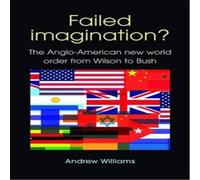 Andrew Williams Failed Imagination? : The Anglo-American new world order from Andrew Williams Multicolor