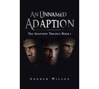 Andrew Wilson An Unnamed Adaption: The Adaption Trilogy: Book 1 Paperback Andrew Wilson Multicolor