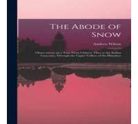 Andrew Wilson The Abode of Snow: Observations on a Tour From Chinese Tibet to Andrew Wilson Multicolor