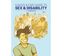 Andrews, A. – A Quick & Easy Guide to Sex & Disability – Quick & Easy Guides