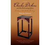 Charles Dickens and His Performing Selves: Dickens and the Public Readings by...