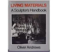Andrews: Living Materials: A Sculptors Handbook (cloth)