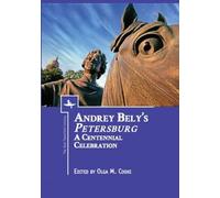 Andrey Bely’s “Petersburg”: A Centennial Celebration (The Real Twentieth Century)