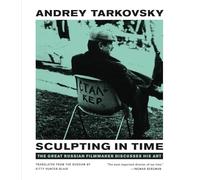 Andrey Tarkovsky - Sculpting in Time Reflections on the Cinema - Pap - K245z