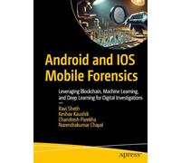 Android and IOS Mobile Forensics: Leveraging Blockchain, Machine Learning, and Deep Learning for Digital Investigations