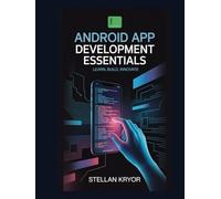 Android App Development Essentials: Learn, Build, Innovate