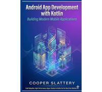Android App Development with Kotlin: Building Modern Mobile Applications